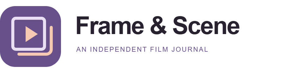 Frame & Scene - independent film journal